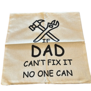 Pillow Cover “If Dad Can’t Fix It No One Can”